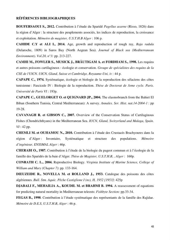 Contribution à l’étude de la biologie, de la croissance et de l’exploitation de Raja radula (Elasmobranches, Rajidae) dans la région Est du bassin algérien
