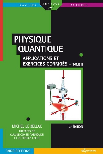 Physique quantique Tome 2: applications et exercices corrigés Physique quantique Tome 2: applications et exercices corrigés