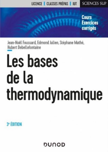 Les bases de la thermodynamique : cours et exercices corrigés Les bases de la thermodynamique : cours et exercices corrigés