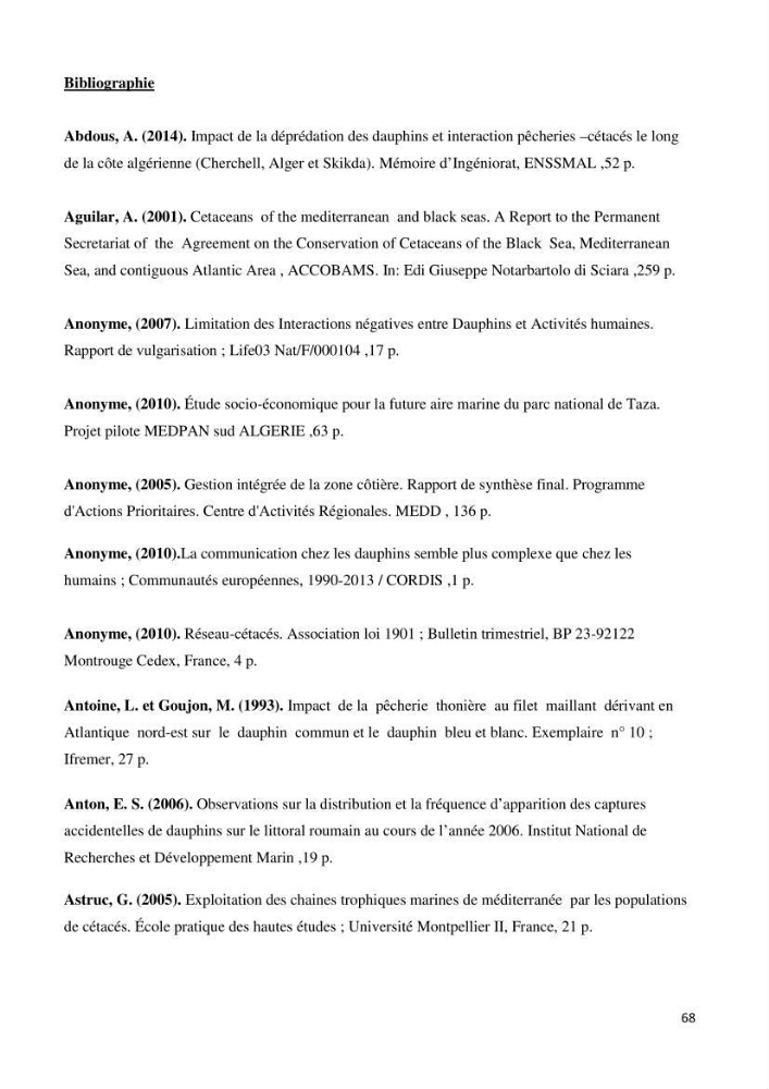 Contribution à l\'étude de la déprédation des petits delphinidés sur la pêche et interaction pêcherie-cétacés le long de la côte Algerienne: