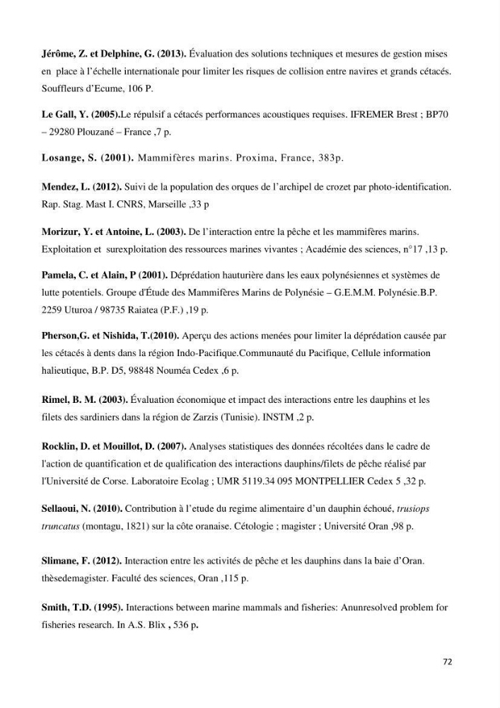 Contribution à l\'étude de la déprédation des petits delphinidés sur la pêche et interaction pêcherie-cétacés le long de la côte Algerienne: