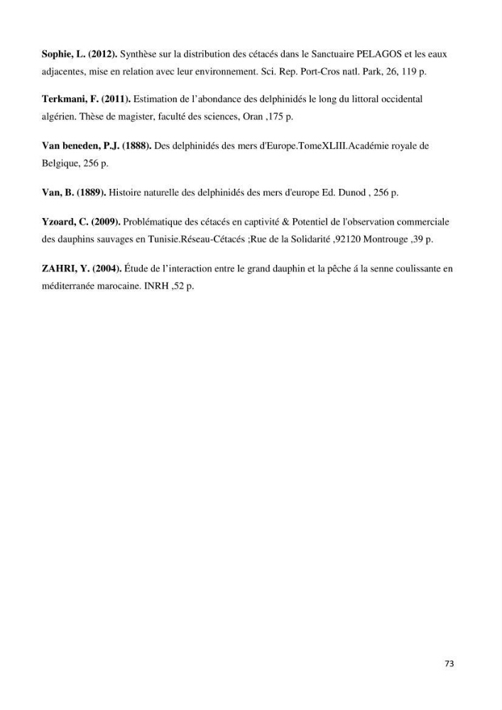 Contribution à l\'étude de la déprédation des petits delphinidés sur la pêche et interaction pêcherie-cétacés le long de la côte Algerienne: