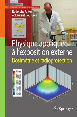 Physique appliquée à l’exposition externe: dosimèterie et radioprotection Physique appliquée à l’exposition externe: dosimèterie et radioprotection