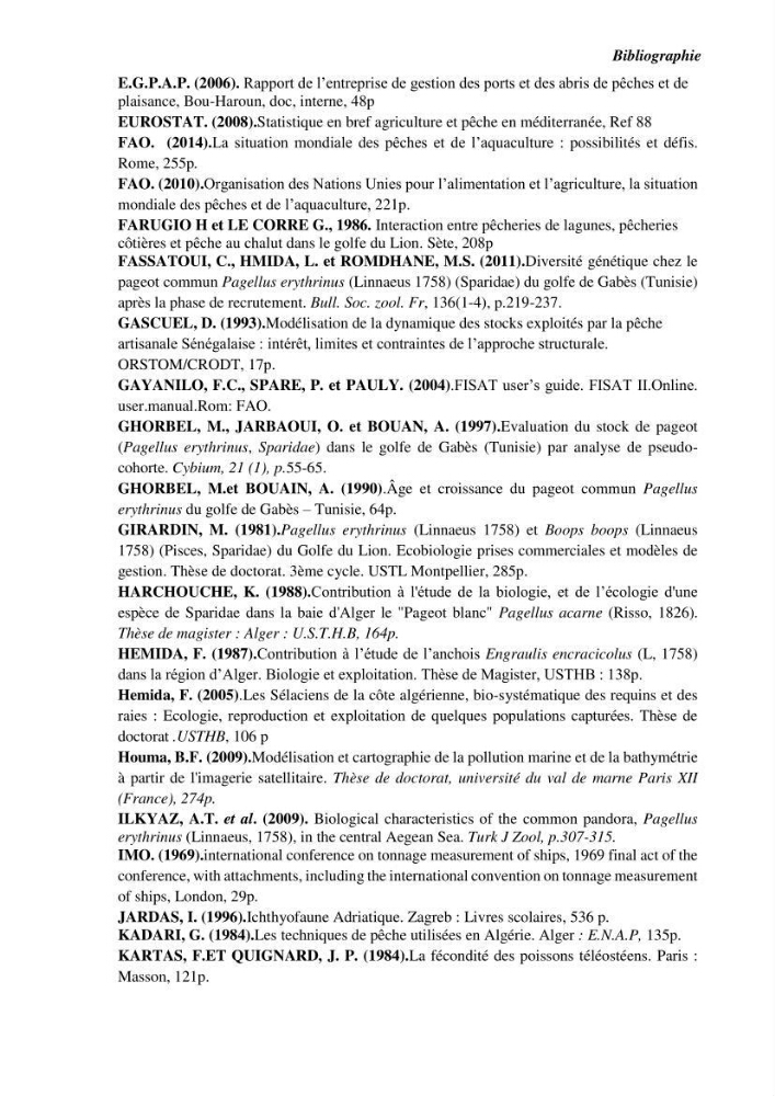 Contribution à l\'étude de l\'exploitation de Pagellus erythrinus ( Linnaeus,1758) dans la baie de Bou-Ismail: