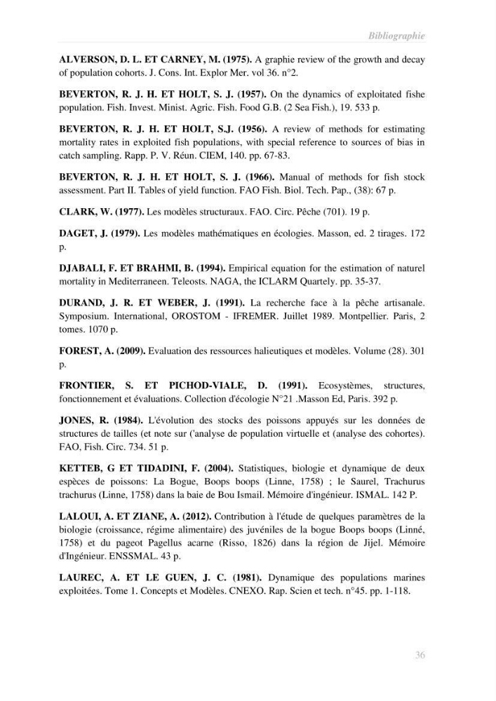 Contribution à l\'étude de l\'exploitation de la bogue Boops boops (Linné, 1758) de la baie de Bou-Ismail: