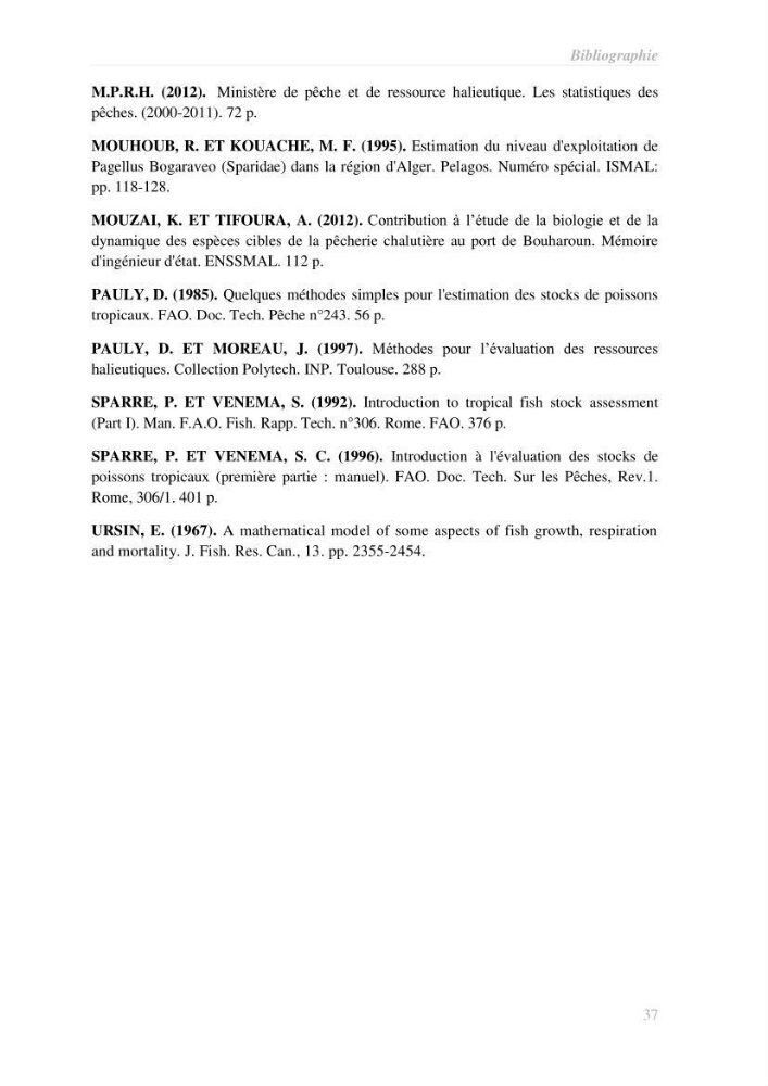 Contribution à l\'étude de l\'exploitation de la bogue Boops boops (Linné, 1758) de la baie de Bou-Ismail: