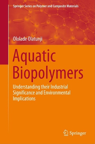 Aquatic biopolymers: understanding theirIndustrial significance and environmental implications Aquatic biopolymers: understanding theirIndustrial significance and environmental implications