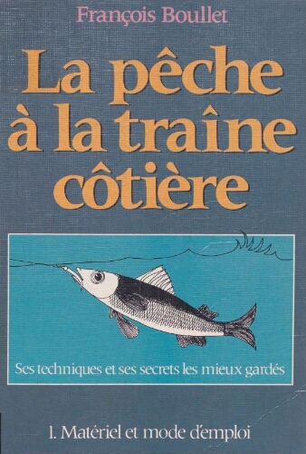 La pêche à la traîne côtière : Ses techniques et ses secrets les mieux gardés La pêche à la traîne côtière : Ses techniques et ses secrets les mieux gardés