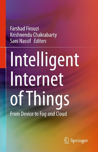 Intelligent internet of things: from device to fog and cloud Intelligent internet of things: from device to fog and cloud