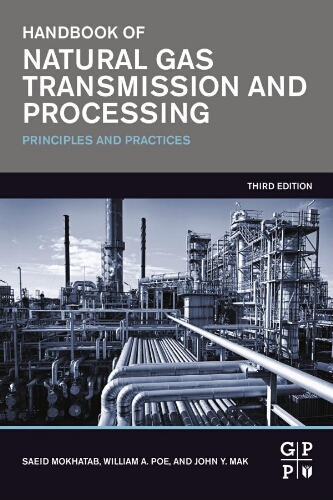 Handbook of natural gas transmission and processing: principles and practices Handbook of natural gas transmission and processing: principles and practices
