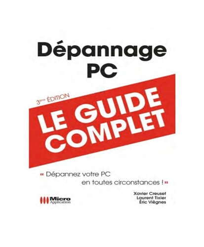 Dépannage PC le guide complet: dépannez votre pc en toutes circonstances Dépannage PC le guide complet: dépannez votre pc en toutes circonstances