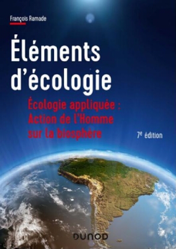 Éléments d'écologie : écologie appliquée : action de l'Homme sur la biosphère Éléments d'écologie : écologie appliquée : action de l'Homme sur la biosphère