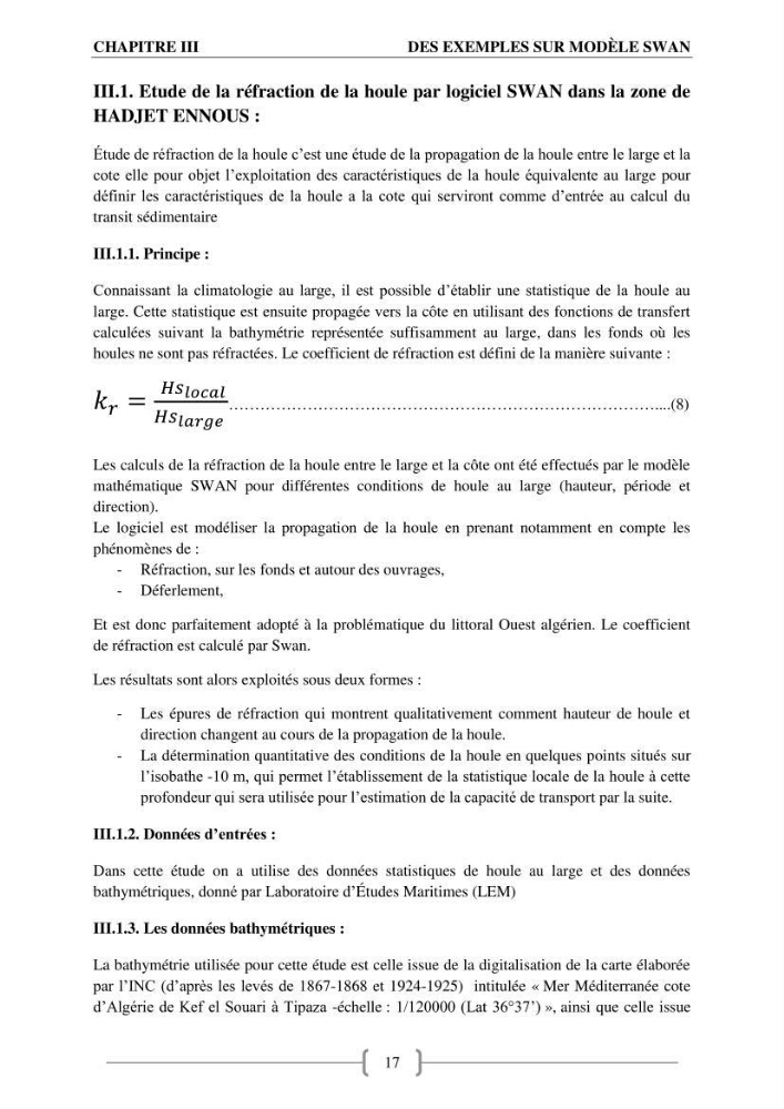 Etat de l\'art sur l\'utilisation du modéle SWAN (Stimuling WAves Neashore) dans un environnement microtidal