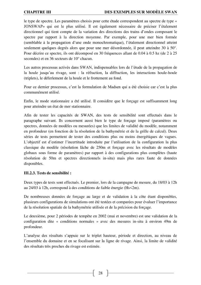 Etat de l\'art sur l\'utilisation du modéle SWAN (Stimuling WAves Neashore) dans un environnement microtidal