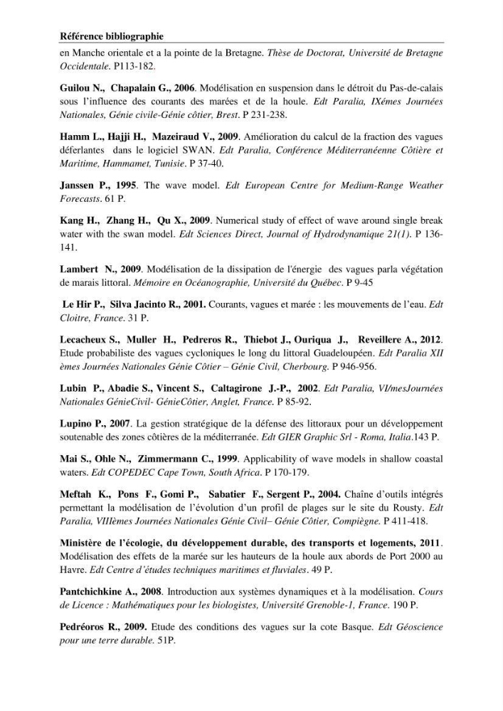 Etat de l\'art sur l\'utilisation du modéle SWAN (Stimuling WAves Neashore) dans un environnement microtidal
