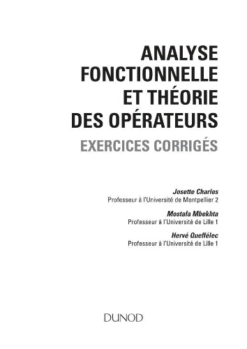 Analyse fonctionnelle et théorie des opérateurs: exercices corrigés Analyse fonctionnelle et théorie des opérateurs: exercices corrigés
