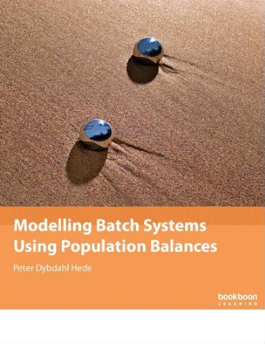 Modelling batch systems using population balances Modelling batch systems using population balances